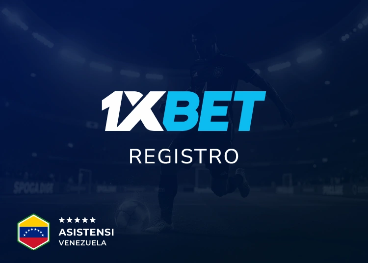 Guía de registro en 1xBet Venezuela - Asistensi Venezuela