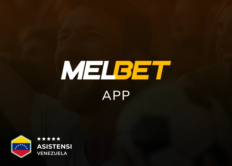 Melbet app (Venezuela) - Asistensi Venezuela