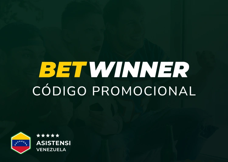 Resumen del Betwinner promo code - Asistensi Venezuela