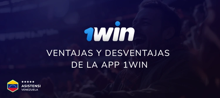 Ventajas y desventajas de la app 1Win - Asistensi Venezuela