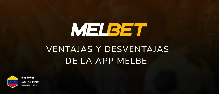 Ventajas y desventajas de la app Melbet - Asistensi Venezuela